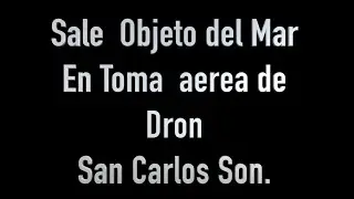 Sale Objeto del Mar a Gran Velocidad y es captado por mi Dron