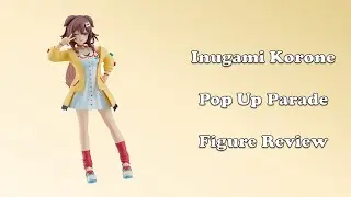 Hololive - Inugami Korone - Pop Up Parade (Figure Review)