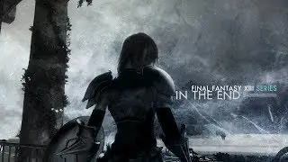 [GMV] Final Fantasy XIII Series: In The End