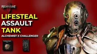 Remnant 2: Be OP & TRIVIALIZE Apocalypse With The BEST LIFESTEAL TANK BUILD | ALCHEMIST X CHALLENGER