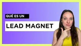 Qué es un LEAD MAGNET y por qué tener uno