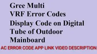 Gree Multi VRF Error Code Display code on Digital Tube of Outdoor Mainboard update by All error code