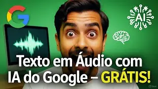 IA do Google para Converter Texto em Voz Realista | GRATUITA