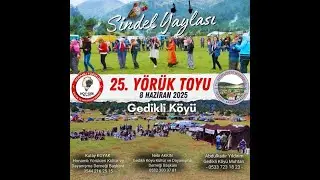 GEDİKLİ KÖYÜ SİNDEL YAYLASI 25.Cİ YÖRÜK TOYU 8 HAZİRAN 2025