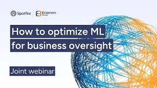 Eckerson Group and Spotfire - Optimize Machine Learning for Business Oversight
