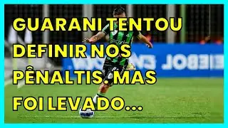 GUARANI TENTOU DEFINIR NOS PÊNALTIS. MAS FOI LEVADO AO LIMITE
