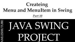10 - Createing Menu and MenuItem in Swing  - Java Swing Project