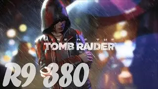 Rise of the Tomb Raider R9 380