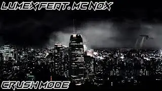 Lumex Feat. MC Nox - Crush Mode