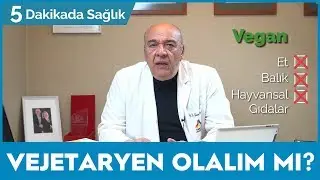 VEJETARYEN OLMAK SAĞLIKLI MI? - (UZUN YAŞAMIN SIRRI!) / 5 Dakikada Sağlık