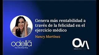 Genera más rentabilidad a través de la felicidad en el ejercicio médico - Nancy Martínez