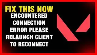 SOLVED: How to Fix Valorant “Encountered Connection Error Please Relaunch Client to Reconnect”