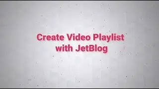 How to Create Video Playlist with JetBlog