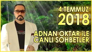 Adnan Oktar ile Sohbet Programı 4 Temmuz 2018