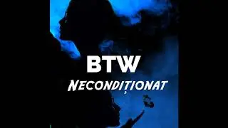 BTW - Neconditionat