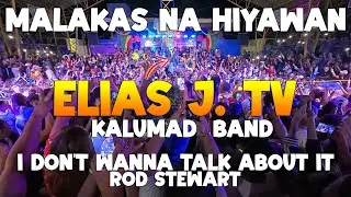 I DON'T WANNA TALK ABOUT IT (Rod Stewart Cover)  by Elias J. Tv. with KALUMAD BAND