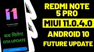 Redmi Note 5 pro Next update Miui 11.0.4.0| Android 10|