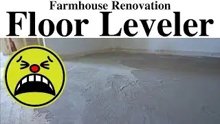 Farmhouse Renovation | Floor Leveler Gone Wrong