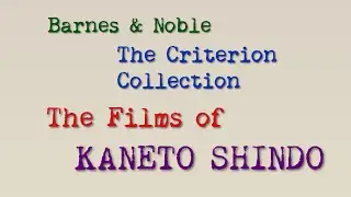 Barnes & Noble Criterion Sale (July 2019): The Films of Kaneto Shindo