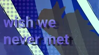 Wish we never met ||Animation meme||