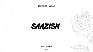SAAZISH - Ravindra x Misaq | Official Lyric Video | Prod.- Mouzill