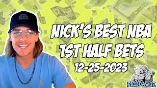 NBA 1st Half Best Bets Today 12/25/23 NBA Picks & Predictions | Nick's Basketball Betting Tips