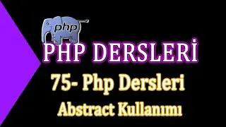 75- Php Dersleri - Abstract Kullanımı