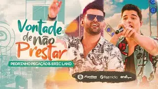 Pedrinho Pegação | Vontade de Não Prestar feat. @EricLand  | DVD #Adrenalina