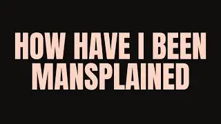 Extracts by EPW: How Have I Been Mansplained