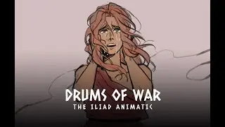 Drums of war | The Iliad [ Animatic ]