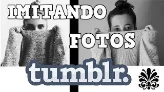 IMITANDO FOTOS TUMBLR / PARADISE VIDEOS FX