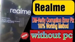 All Realme सिस्टम करप्शन सॉल्यूशन | Dm Verity Corruption Solution |  solve without pc