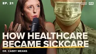 EP. 21 | Dr. Casey Means on the failure of the U.S. medical system & Big Pharma's influence