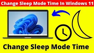 How To Change Sleep Mode Time In  Windows 11 | How To Change Sleep Settings On Windows 11 [Tutorial]