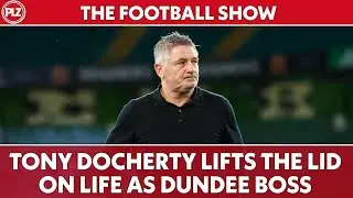 EXCLUSIVE: Tony Docherty on life as Dundee FC manager | The Football Show Special