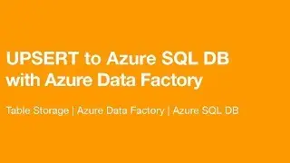 Upsert to Azure SQL DB with Azure Data Factory