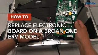 How to Replace Electronic Board on a Broan ONE ERV Model
