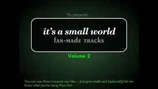 it's a small world: 19 More Fan-made Tracks (Volume 2)