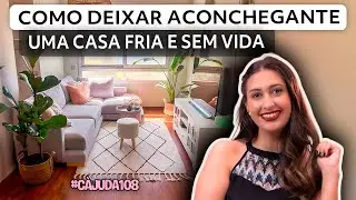 COMO DEIXAR ACONCHEGANTE UMA CASA FRIA E SEM VIDA 