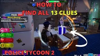 HOW TO FIND ALL 13 CLUES ON POLICE TYCOON TUTORIAL FORTNITE CREATIVE ALL 13 CLUES POLICE TYCOON 2