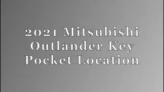 2021 Mitsubishi Outlander Key Pocket Location