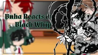 || BNHA reacts to Deku's new quirk || Black Whip ||