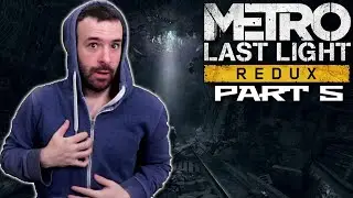 Metro LAST LIGHT REDUX First Playthrough (Part 5)