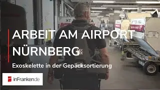 ARBEITSPLATZ NÜRNBERGER FLUGHAFEN: So erleichtern Exoskelette die Arbeit