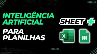 Sheet+: Inteligência artificial para Excel e Google Planilhas!