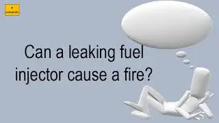 Can A Leaking Fuel Injector Cause A Fire