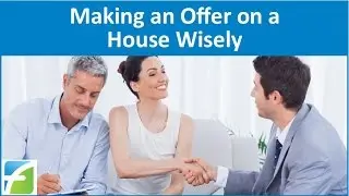 Making an Offer on a House Wisely
