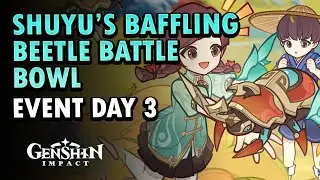 Shuyu's Baffling Beetle Battle Bowl Event Guide Day 3 | Genshin Impact 5.3