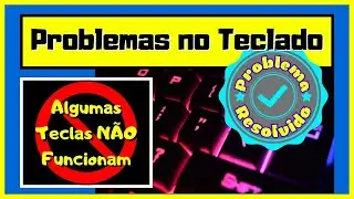 Problemas no Teclado - Algumas Teclas NÃO Funcionam [RESOLVIDO!]