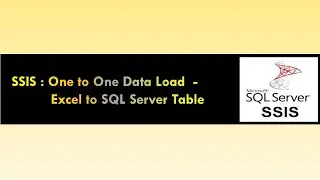 SSIS : One to One Data Load from Excel to SQL Server Table using SSIS